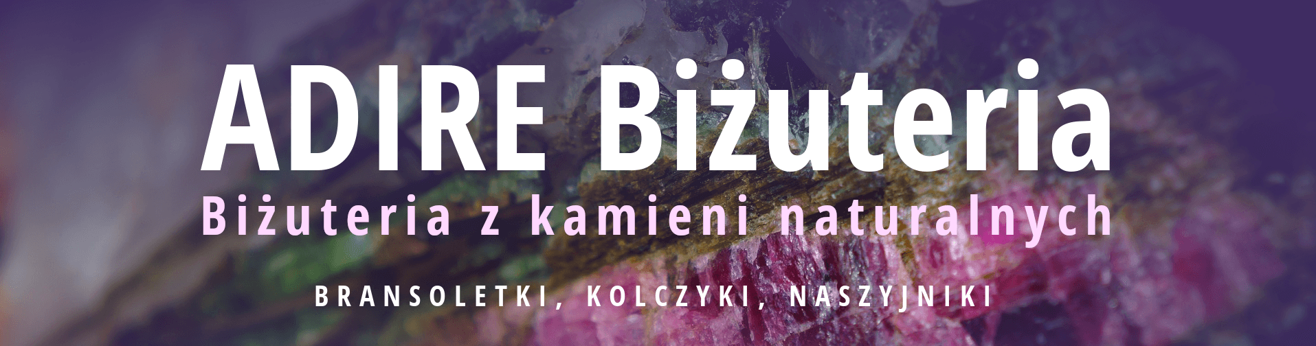 ADIRE biżuteria kamienie naturalne
